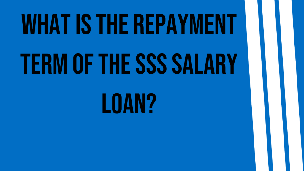 What Is the Repayment Term of the SSS Salary Loan? – SSS Maternity ...