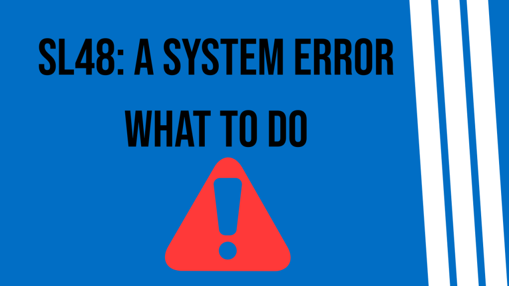 SL48: A System Error Has Occurred. Please Notify Us and Include the ...