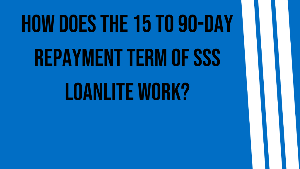 How Does the 15 to 90-Day Repayment Term of SSS LoanLite Work? – SSS ...